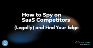 How to Spy on SaaS Competitors